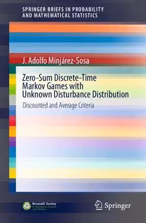 [PDF] دانلود کتاب Zero-Sum Discrete-Time Markov Games With Unknown Disturbance Distribution - Discounted And Average Criteria, 2020
