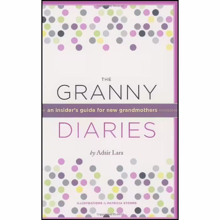 کتاب زبان اصلی The Granny Diaries اثر Adair Lara and Patricia Storms