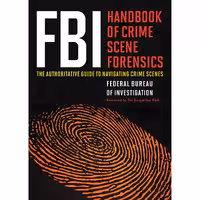کتاب زبان اصلی FBI Handbook of Crime Scene Forensics انتشارات Skyhorse