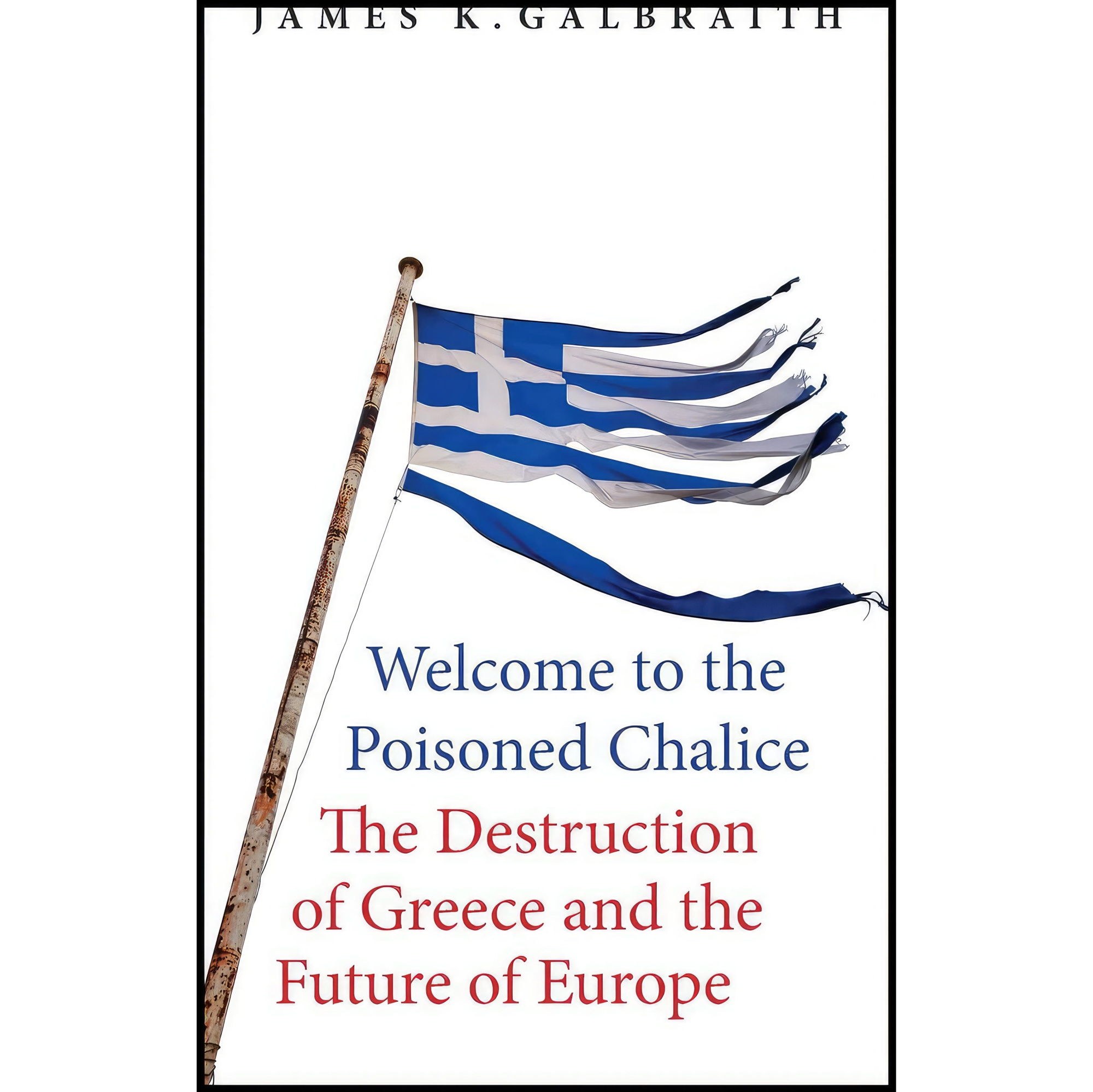 کتاب زبان اصلی Welcome to the Poisoned Chalice اثر James K Galbraith