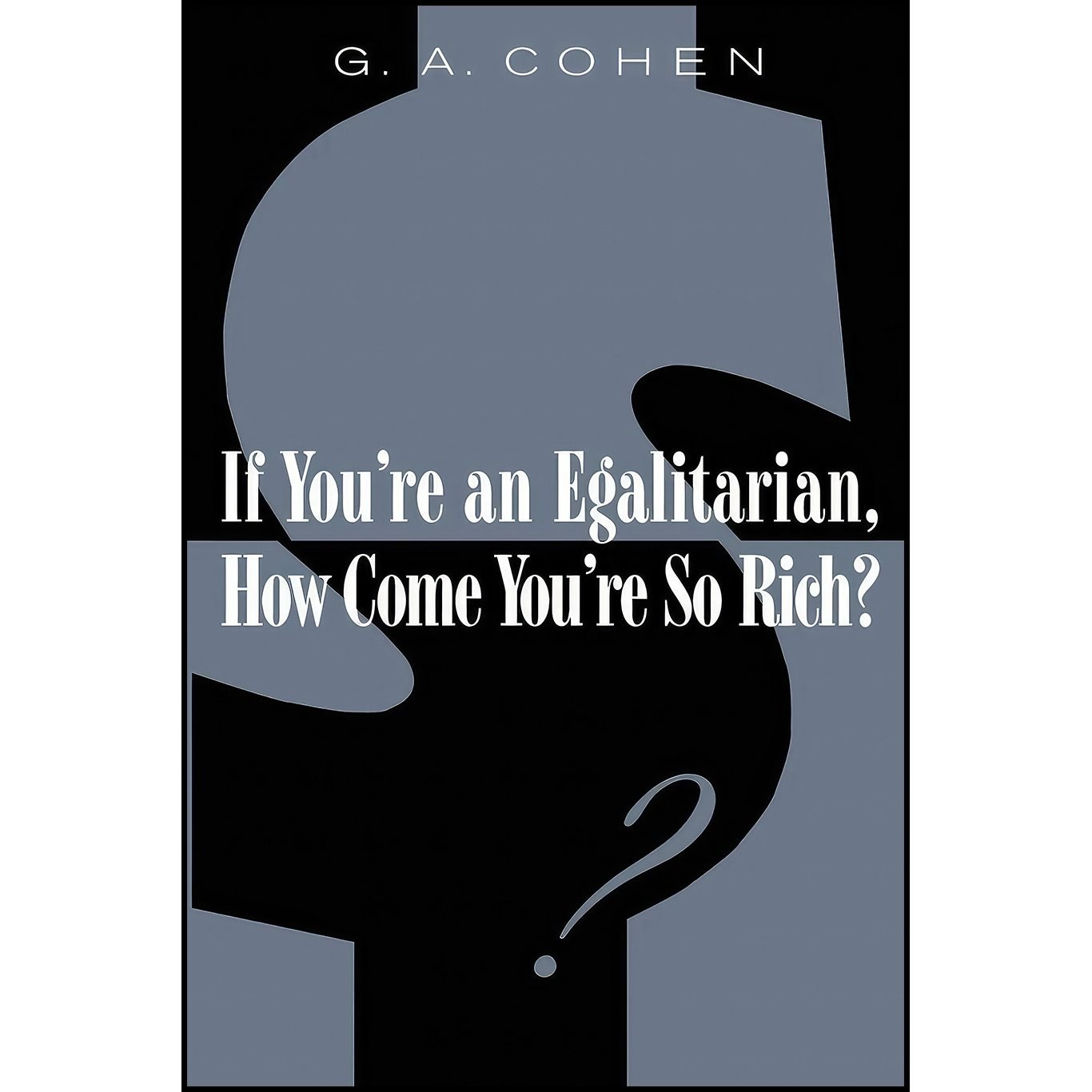 کتاب زبان اصلی If Youre an Egalitarian How Come Youre So Rich اثر G A Cohen