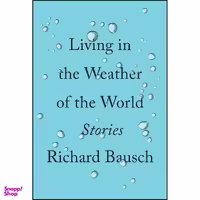 کتاب Living in the Weather of the World اثر Richard Bausch انتشارات Knopf