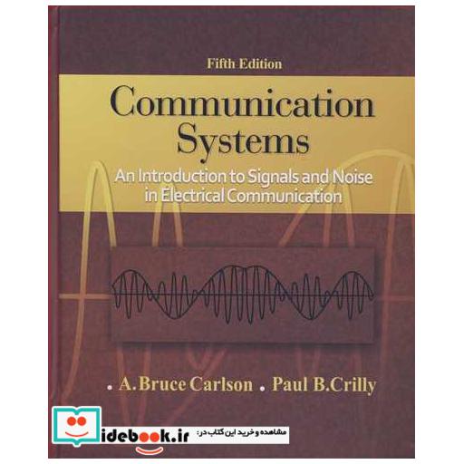 COMMUNICATION SYSTEMS AN INTRODUCTION TO SIGNAL AND NOISE IN ELECTRICAL COMMUNICATION