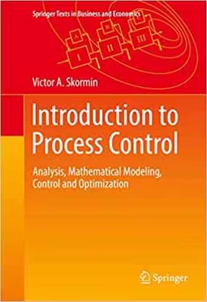 [PDF] دانلود کتاب Introduction To Process Control - Analysis, Mathematical Modeling, Control And Optimization, 2016