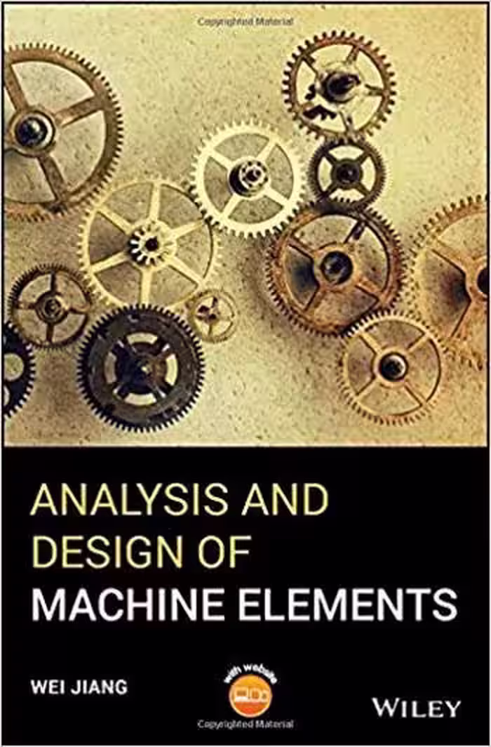 󾕇 دانلود کتاب Jiang W., Analysis and Design of Machine Elements, 2019 - دانلود کتاب های دانشگاهی