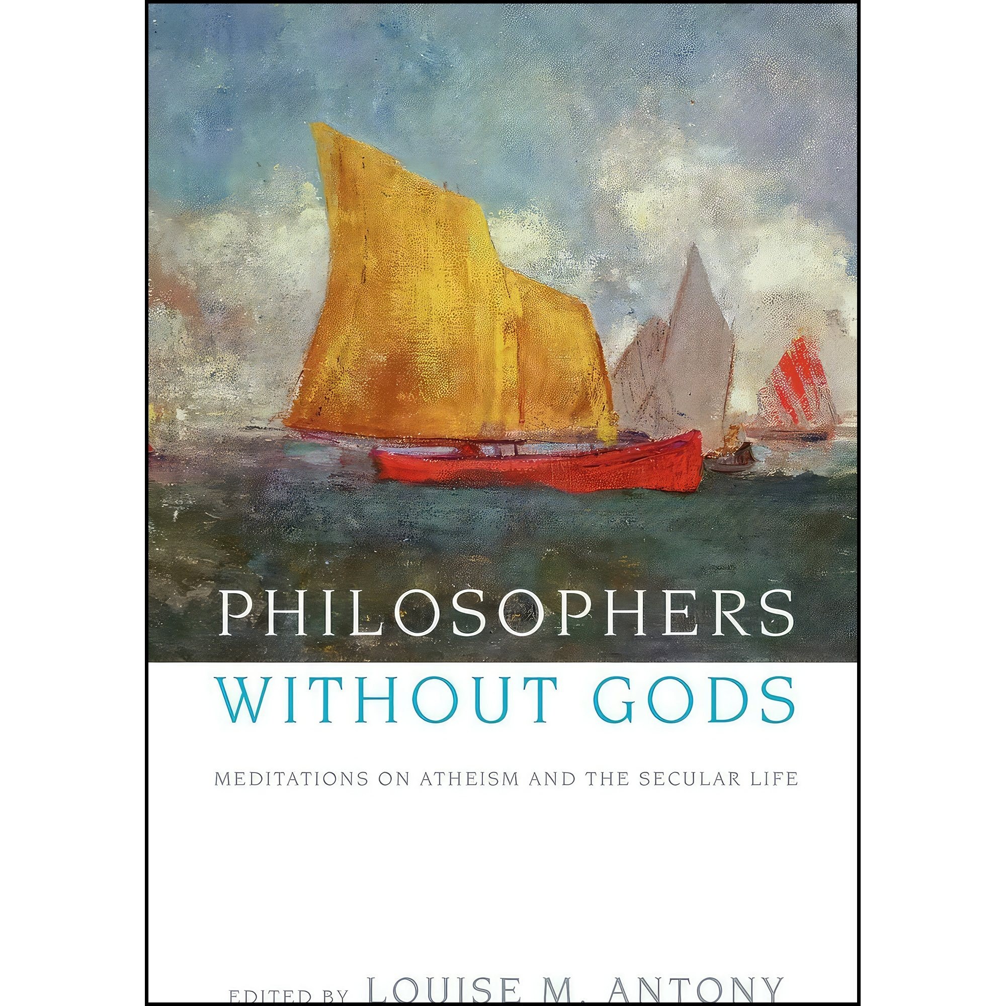 کتاب زبان اصلی Philosophers without Gods اثر Louise M Antony