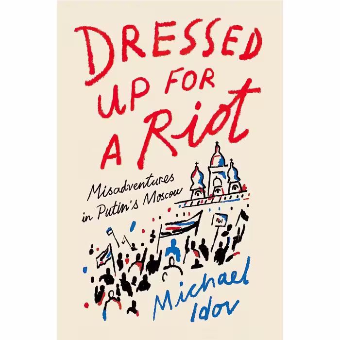 کتاب زبان اصلی Dressed Up for a Riot اثر Michael Idov
