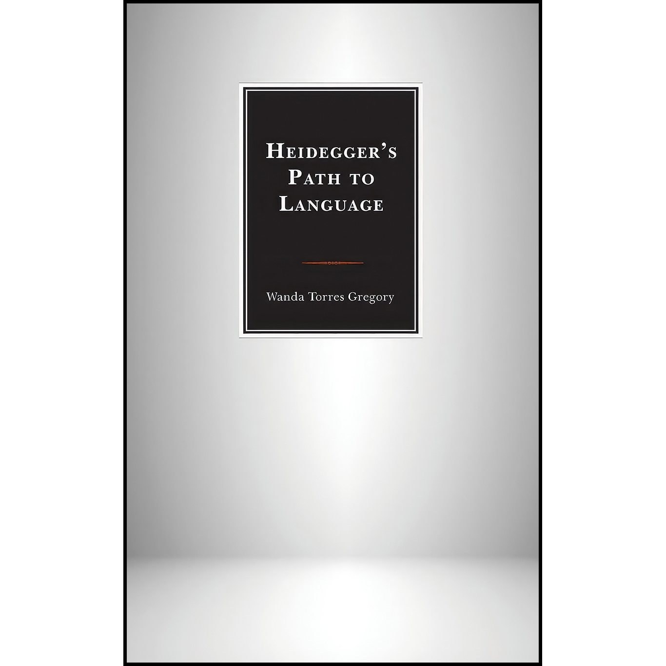 کتاب زبان اصلی Heideggers Path to Language اثر Wanda Torres Gregory Professor