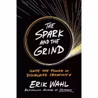 کتاب زبان اصلی The Spark and the Grind اثر Erik Wahl انتشارات Portfolio