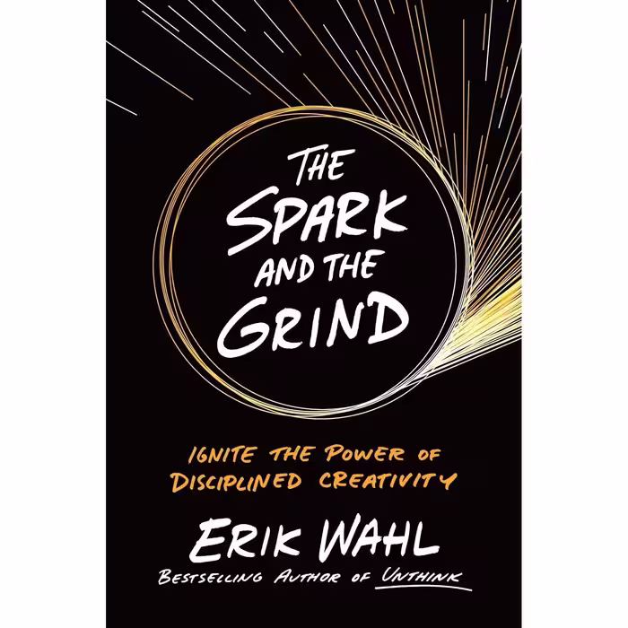 کتاب زبان اصلی The Spark and the Grind اثر Erik Wahl انتشارات Portfolio