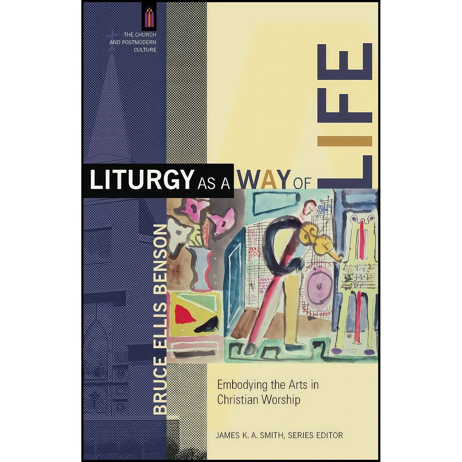 کتاب زبان اصلی Liturgy as a Way of Life اثر Bruce Ellis Benson and James Smith