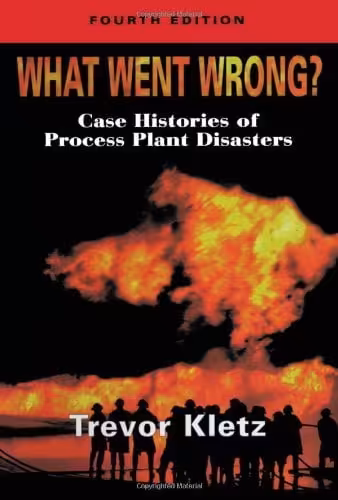 󾕇 دانلود کتاب What Went Wrong, - Case Studies Of Process Plant Disasters, 4th ed, 1998 - دانلود کتاب های دانشگاهی