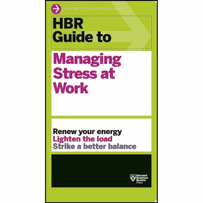 کتاب زبان اصلی HBR Guide to Managing Stress at Work  اثر جمعی از نویسندگان