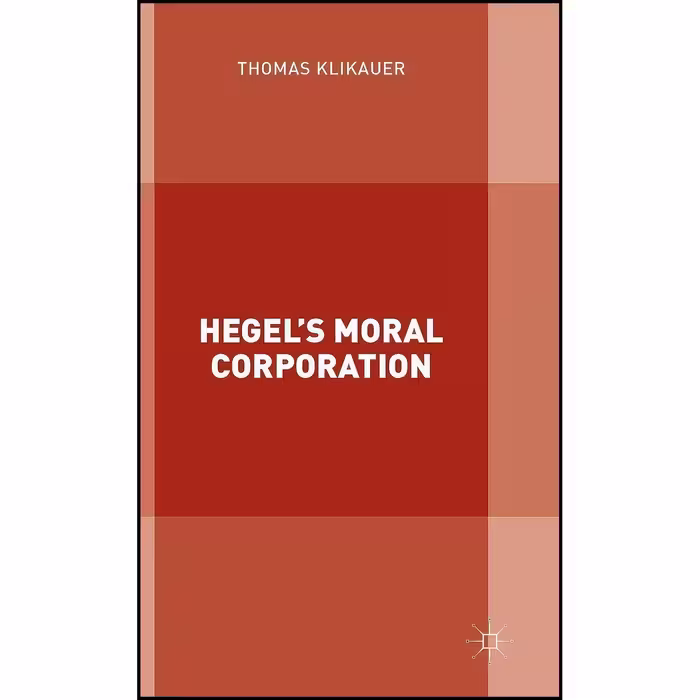 کتاب زبان اصلی Hegels Moral Corporation اثر Thomas Klikauer