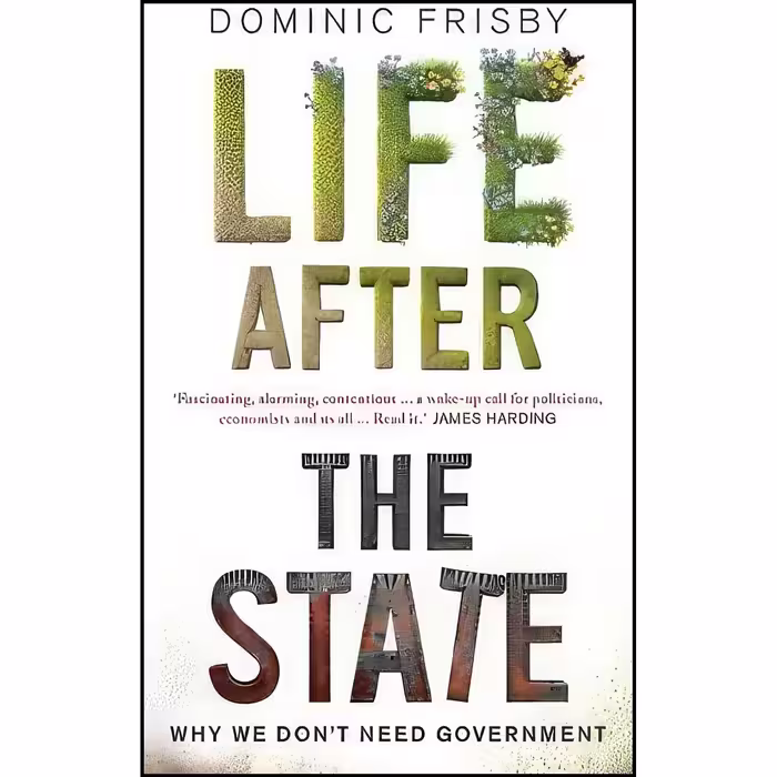 کتاب زبان اصلی Life After the State اثر Dominic Frisby