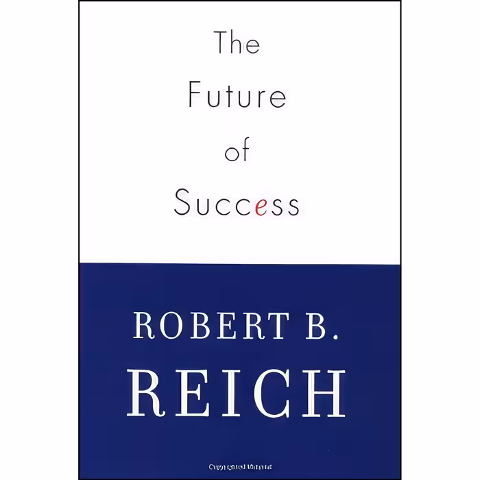 کتاب زبان اصلی The Future of Success اثر Robert B Reich انتشارات Knopf