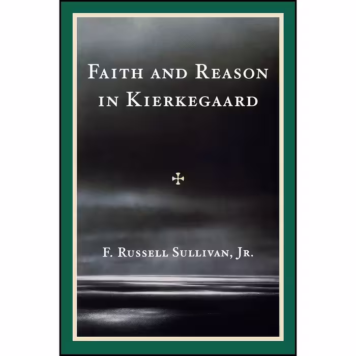 کتاب زبان اصلی Faith and Reason in Kierkegaard اثر F Russell Sullivan