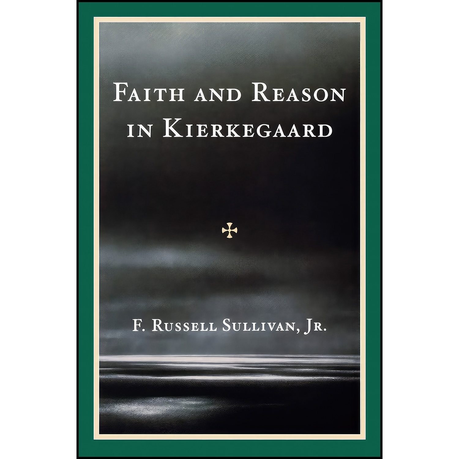 کتاب زبان اصلی Faith and Reason in Kierkegaard اثر F Russell Sullivan