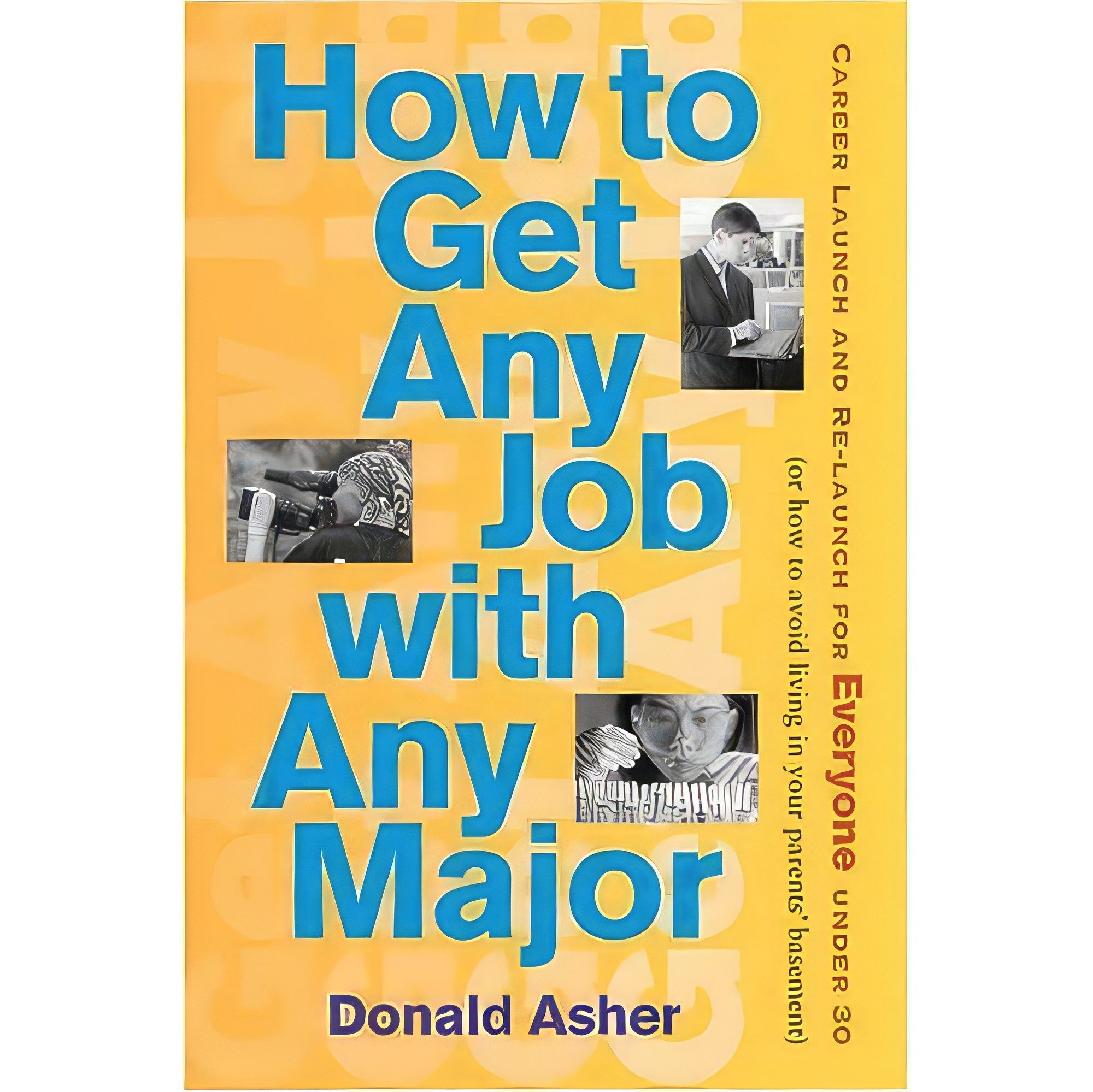 کتاب زبان اصلی How to Get Any Job with Any Major اثر Donald Asher