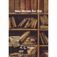 کتاب زبان اصلی New Worlds For Old اثر H G Wells انتشارات Blurb