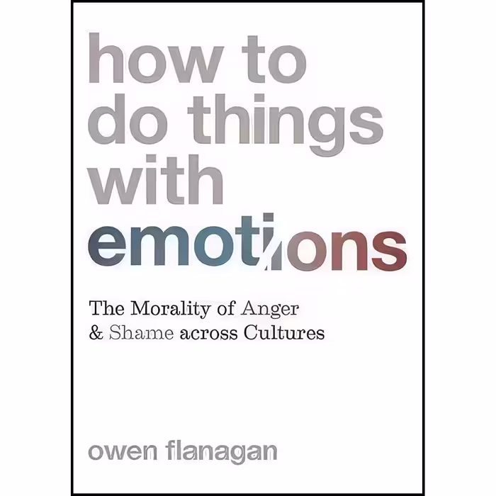 کتاب زبان اصلی How to Do Things with Emotions اثر Owen Flanagan