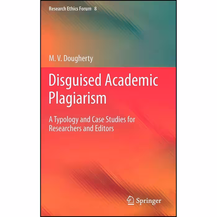 کتاب زبان اصلی Disguised Academic Plagiarism اثر M V Dougherty انتشارات Springer