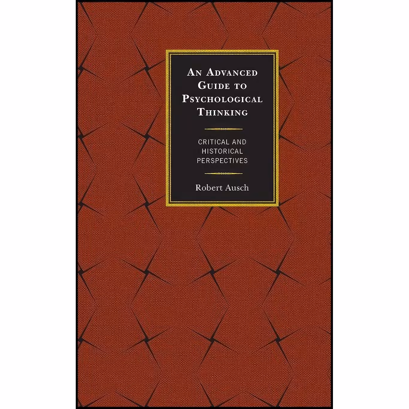 کتاب زبان اصلی An Advanced Guide to Psychological Thinking اثر Robert Ausch