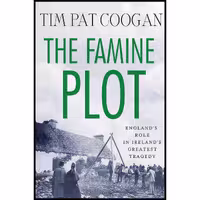 کتاب زبان اصلی The Famine Plot اثر Tim Pat Coogan انتشارات St Martins Press