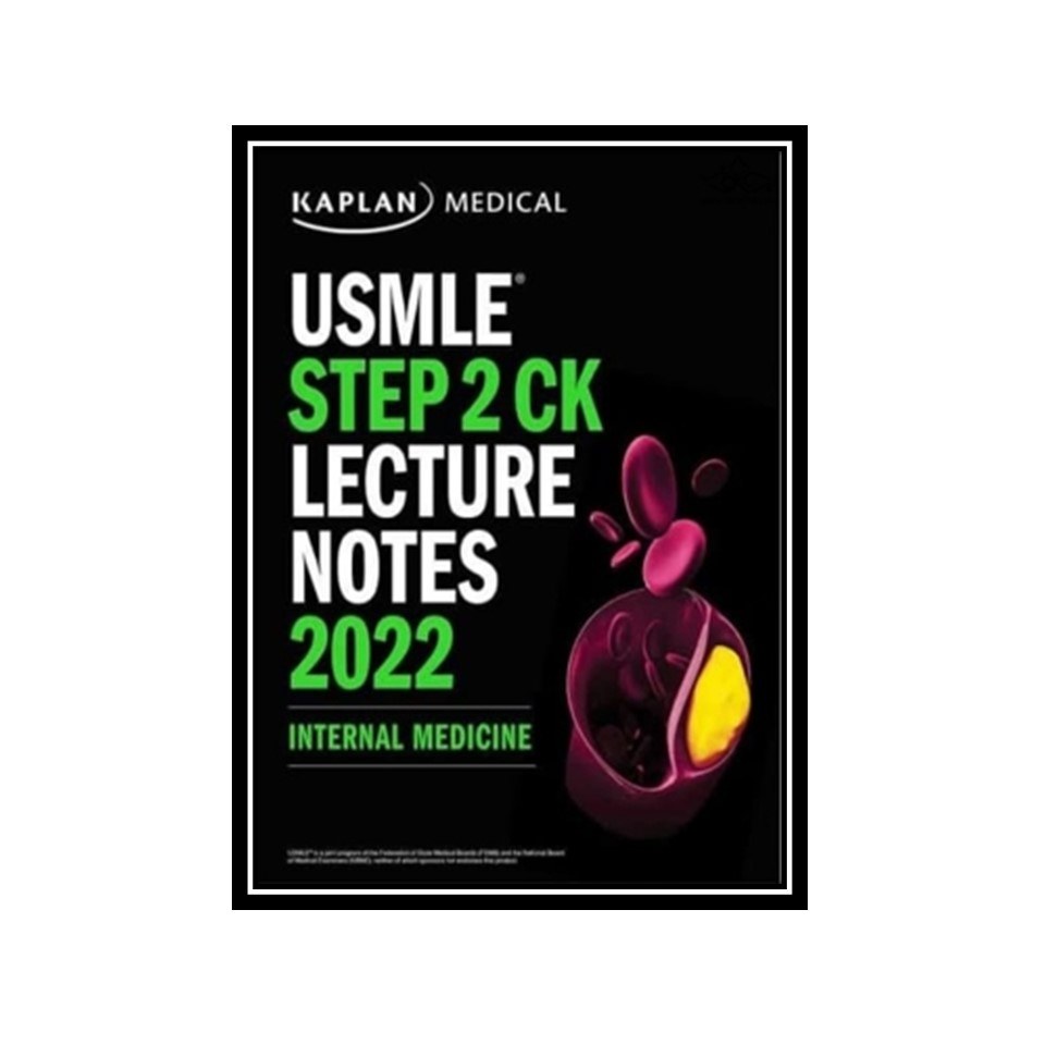 کتاب USMLE Step 2 CK Lecture Notes 2022- Internal Medicine