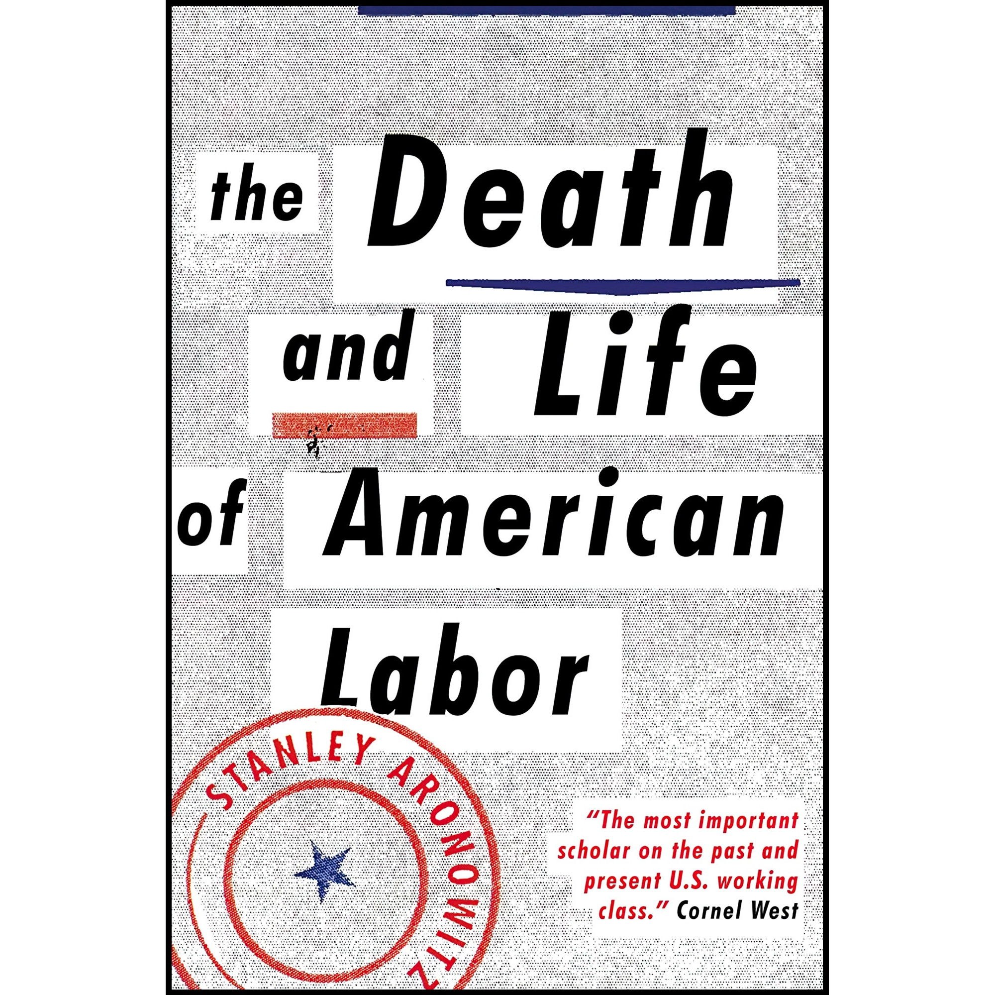 کتاب زبان اصلی The Death and Life of American Labor اثر Stanley Aronowitz