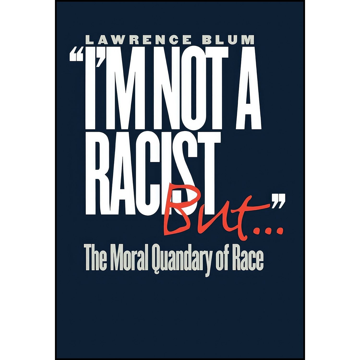 کتاب زبان اصلی Im Not a Racist But اثر Lawrence Blum