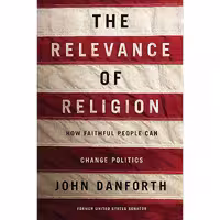 کتاب زبان اصلی The Relevance of Religion اثر John Danforth انتشارات Random House