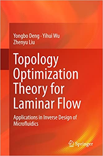  دانلود کتاب Topology Optimization Theory For Laminar Flow - Applications In Inverse Design Of Microfluidics, 2018 - دانلود کتاب های دانشگاهی