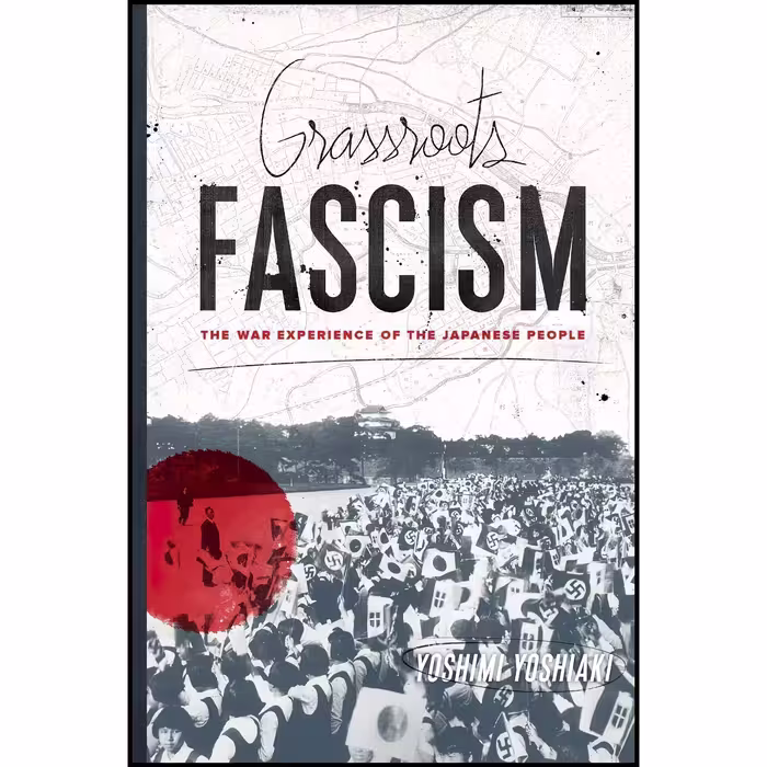 کتاب زبان اصلی Grassroots Fascism اثر Yoshiaki YoshimiEthan Mark