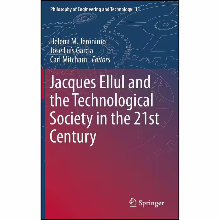 کتاب زبان اصلی Jacques Ellul and the Technological Society in the st Century 