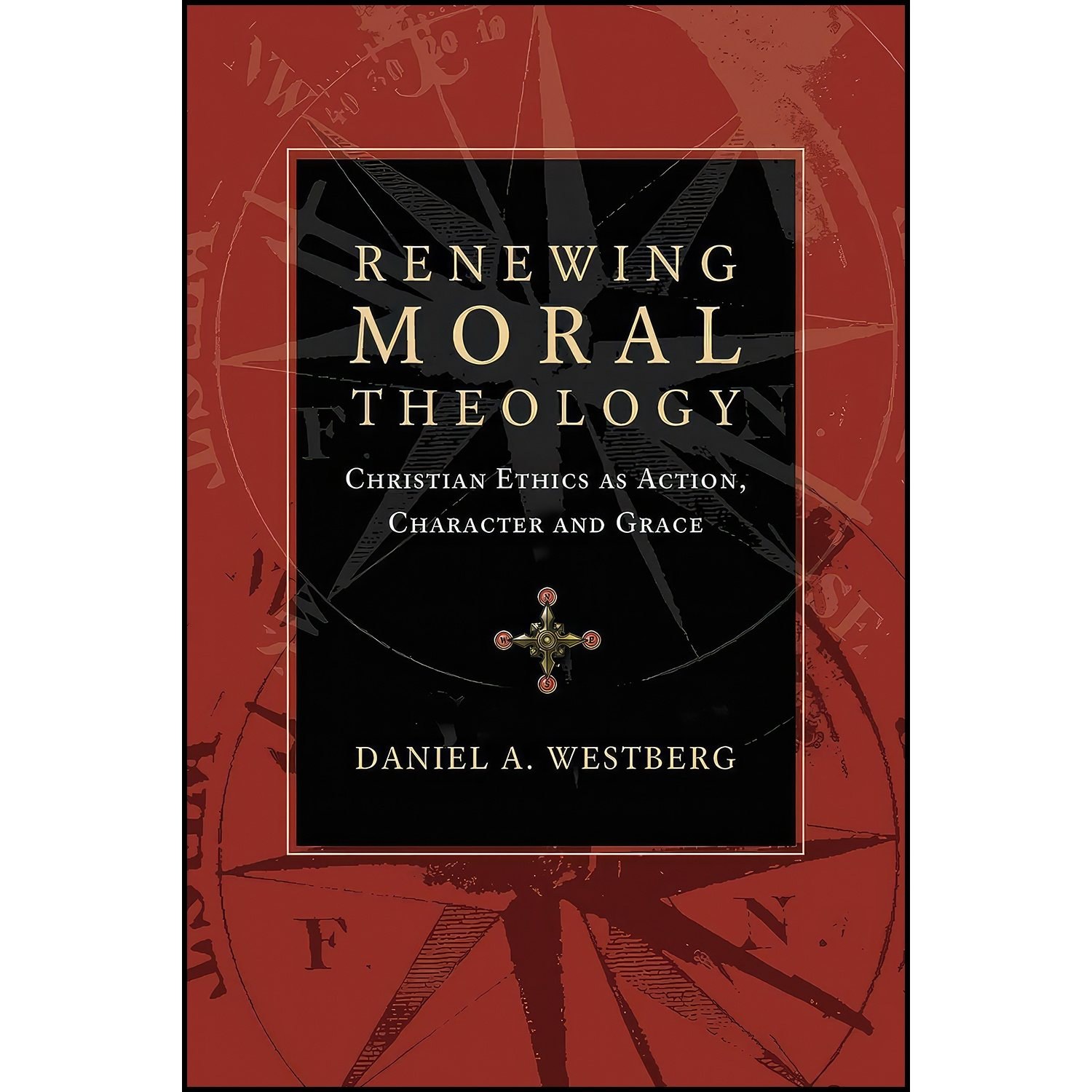 کتاب زبان اصلی Renewing Moral Theology اثر Daniel A Westberg