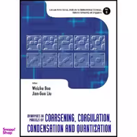 کتاب Dynamics in Models of Coarsening, Coagulation, Condensation and Quantization  اثر Weizhu Bao and Jian-Guo Liu انتشارات World Scientific Publishing Company