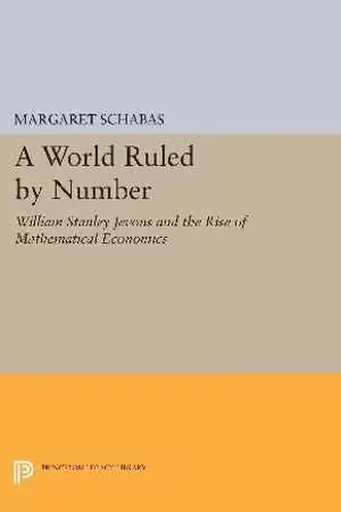 [PDF] دانلود کتاب A World Ruled By Number - William Stanley Jevons And The Rise Of Mathematical Economics, 2016