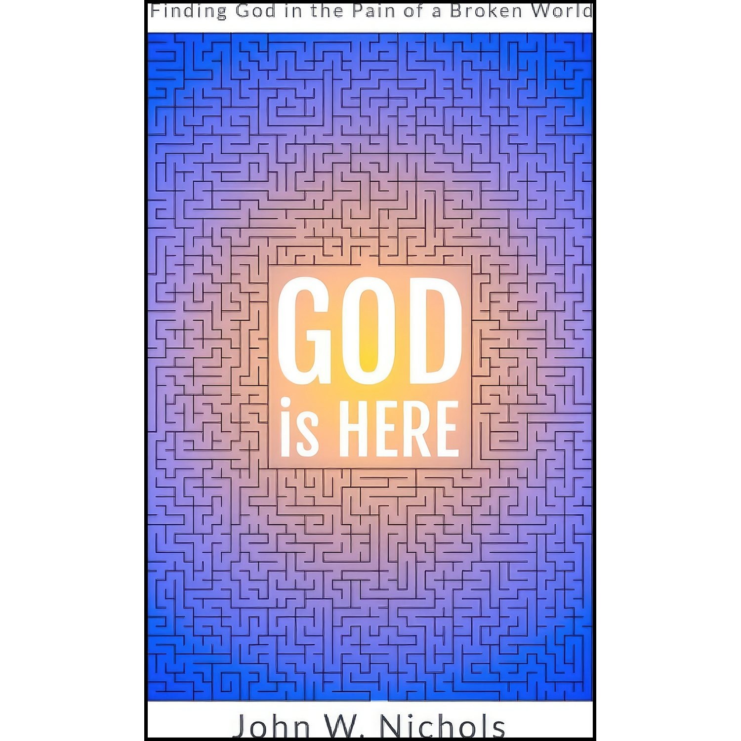 کتاب زبان اصلی GOD is HERE اثر John W Nichols