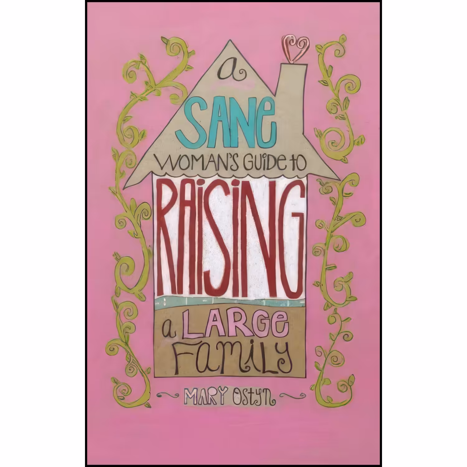 کتاب زبان اصلی A Sane Womans Guide To Raising A Family اثر Mary Ostyn