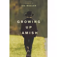 کتاب زبان اصلی Growing Up Amish اثر Ira Wagler انتشارات Tyndale House Publishers