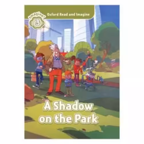Oxford Read and Imagine 3 A Shadow on the Park کتاب