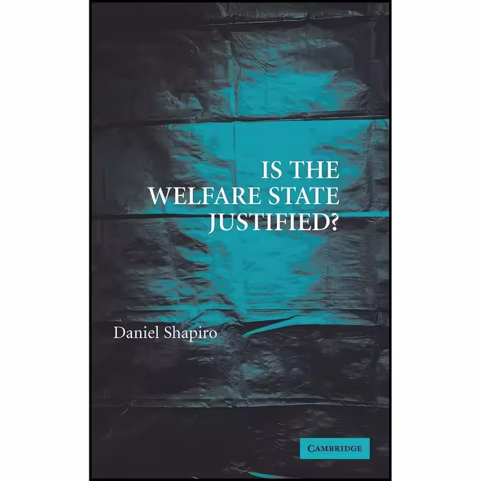 کتاب زبان اصلی Is the Welfare State Justified اثر Daniel Shapiro