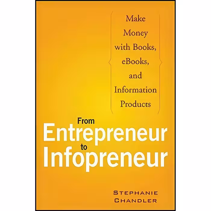کتاب زبان اصلی From Entrepreneur to Infopreneur اثر Stephanie Chandler