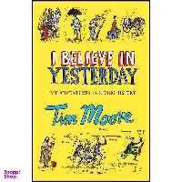 کتاب I Believe In Yesterday اثر Tim Moore انتشارات Jonathan Cape