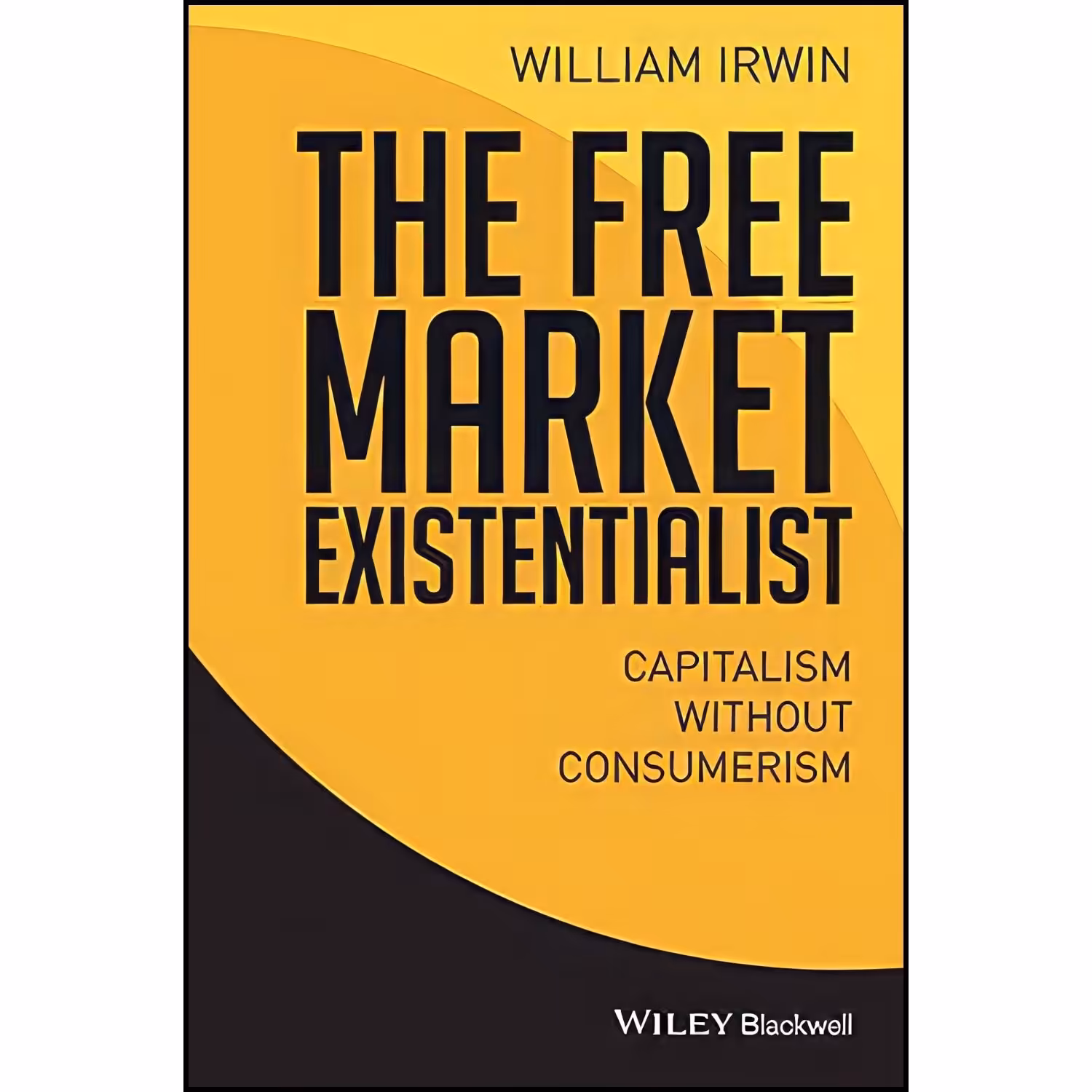 کتاب زبان اصلی The Free Market Existentialist اثر William Irwin انتشارات Wiley