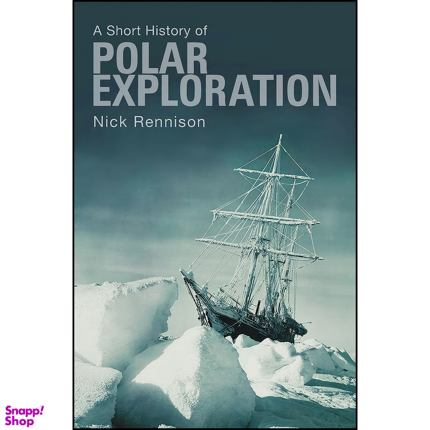 کتاب A Short History of Polar Exploration اثر Nick Rennison انتشارات Pocket Essentials