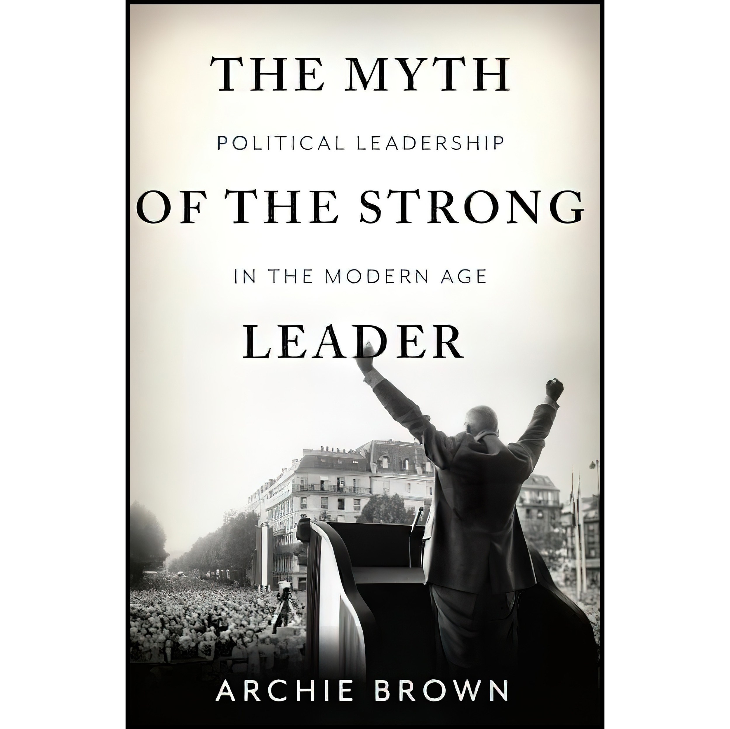 کتاب زبان اصلی The Myth of the Strong Leader اثر Archie Brown