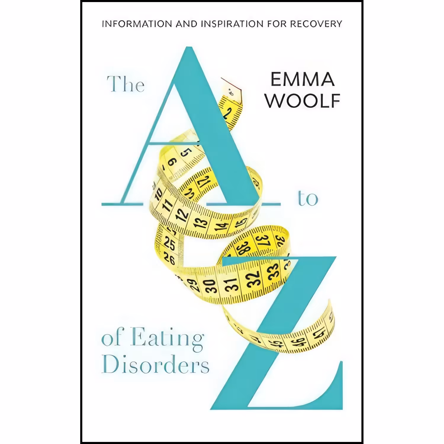 کتاب زبان اصلی A to Z of Eating Disorders اثر Emma Woolf