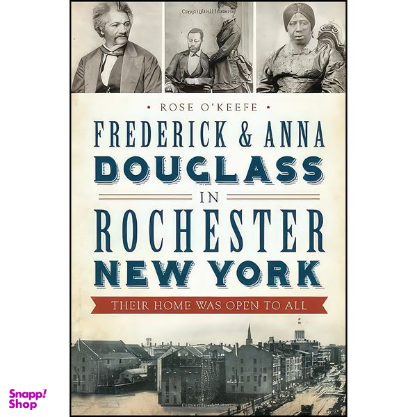 کتاب Frederick & Anna Douglass in Rochester, New York اثر Rose O Keefe انتشارات The History Press